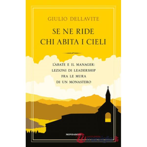 Se ne ride chi abita i cieli. L'abate e il manager: lezioni di leadership fra le mura di un monastero