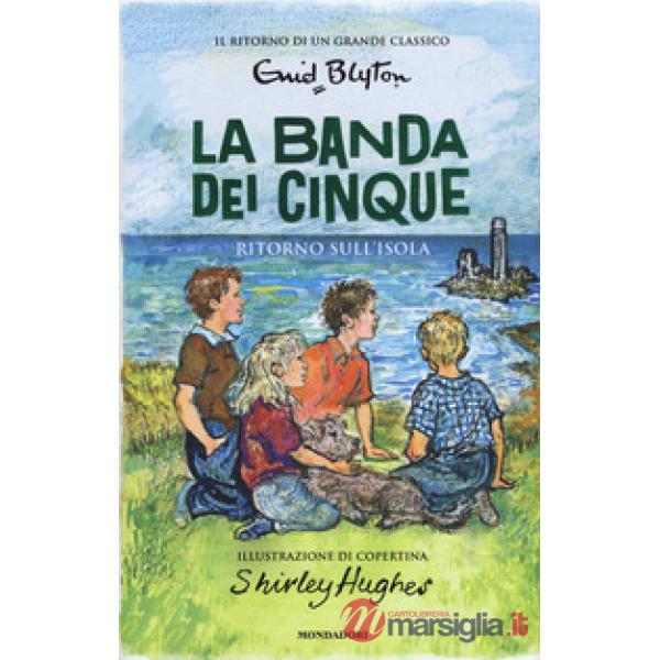 Ritorno sull'isola. La banda dei cinque. Vol. 6
