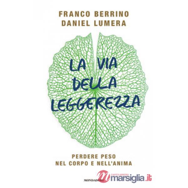 Via della leggerezza. Perdere peso nel corpo e nell'anima (La)