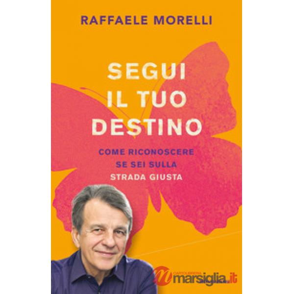 Segui il tuo destino. Come riconoscere se sei sulla strada giusta