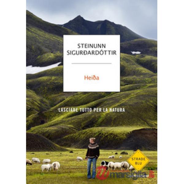 Heida. Lasciare tutto per la natura