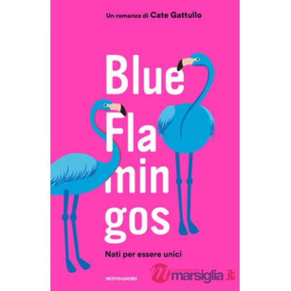 Blue flamingos. Nati per essere unici
