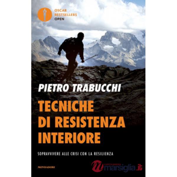 Tecniche di resistenza interiore. Sopravvivere alle crisi con la resilienza