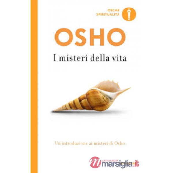 Misteri della vita. Un'introduzione alla visione di Osho (I)