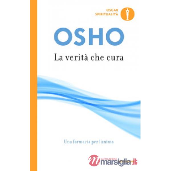 Verità che cura. Una farmacia per l'anima (La)