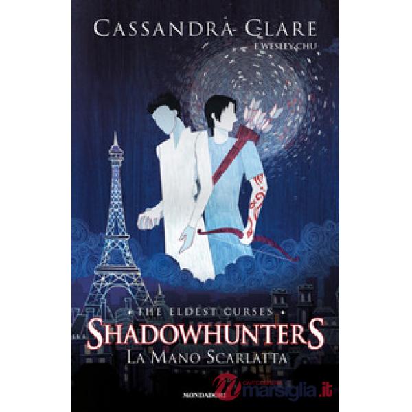 Mano scarlatta. Shadowhunters. The eldest curses (La)