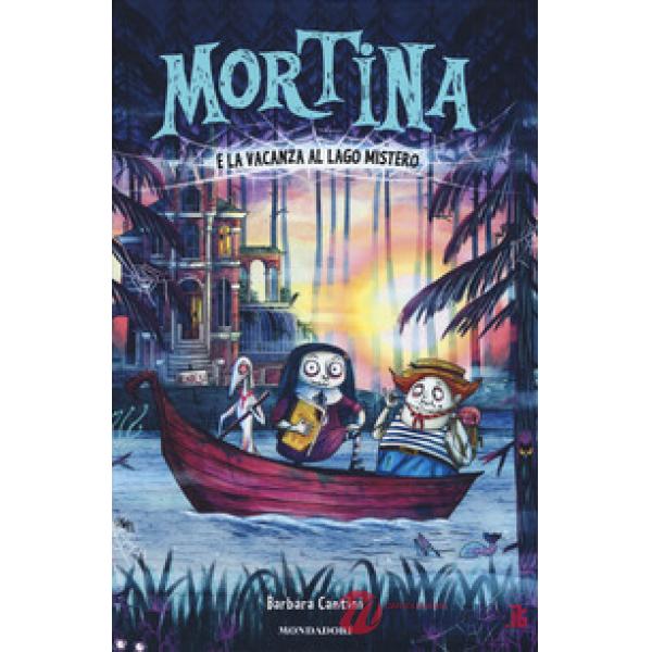 Mortina e la vacanza al Lago Mistero. Ediz. a colori
