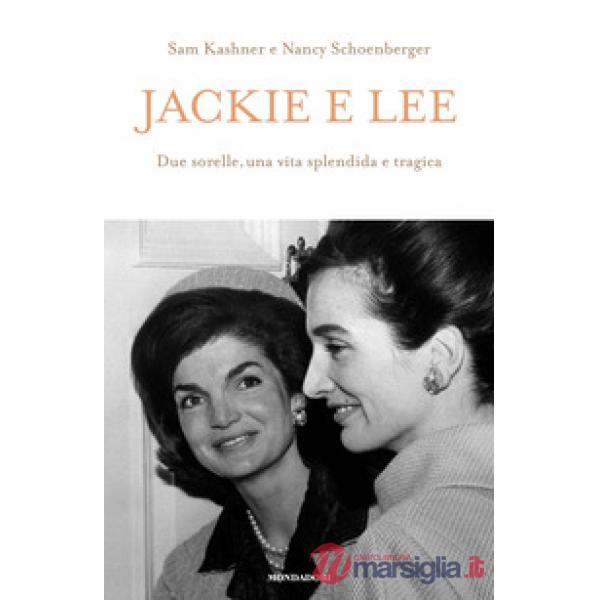 Jackie e Lee. Due sorelle, una vita splendida e tragica