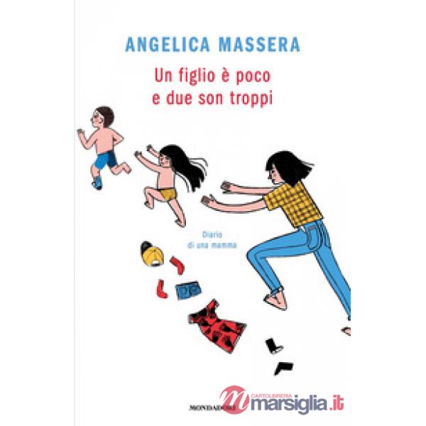 Figlio è poco e due son troppi. Diario di una mamma (Un)