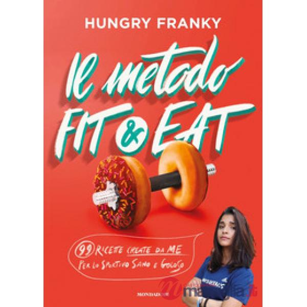Metodo Fit & Eat. 99 ricette create da me per lo sportivo sano e goloso (Il)