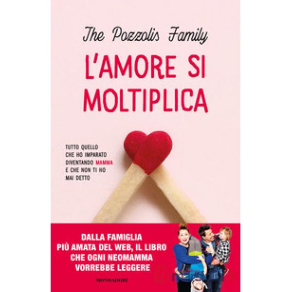 Amore si moltiplica. Tutto quello che ho imparato diventando mamma e che non ti ho mai detto (L')