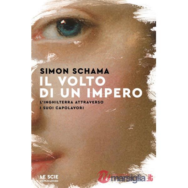 Volto di un impero. L'Inghilterra attraverso i suoi capolavori (Il)