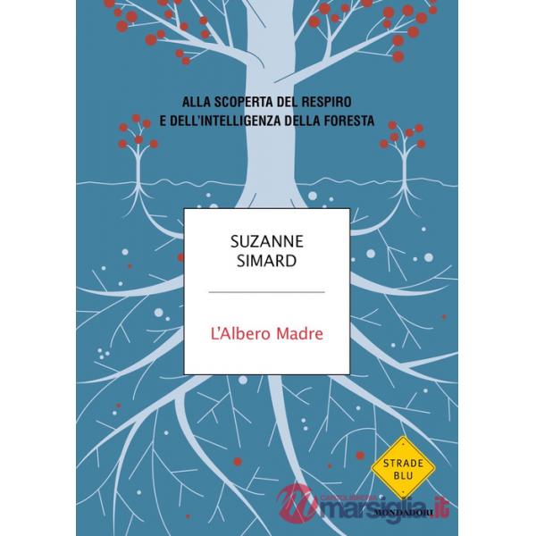 Albero madre. Alla scoperta del respiro e dell'intelligenza della foresta (L')