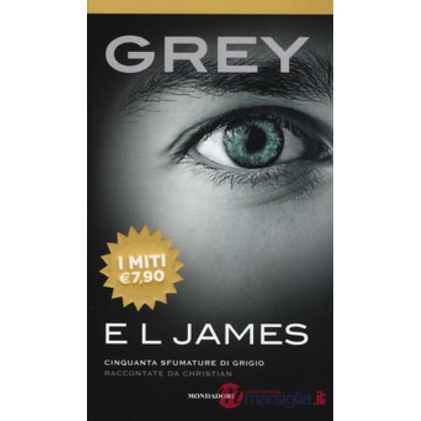 Grey. Cinquanta sfumature di grigio raccontate da Christian