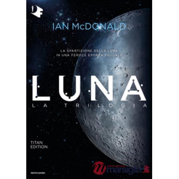 Luna. La trilogia: Luna nuova-Luna piena-Luna crescente. Titan edition