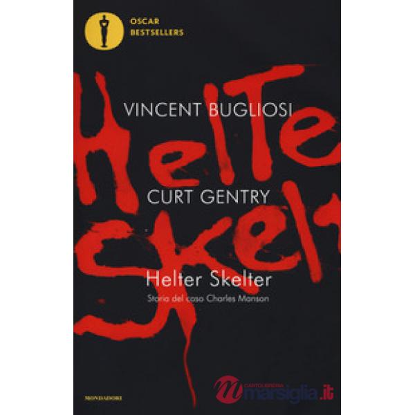 Helter Skelter. Storia del caso Charles Manson