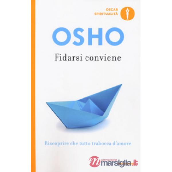 Fidarsi conviene. Riscoprire che tutto trabocca d'amore