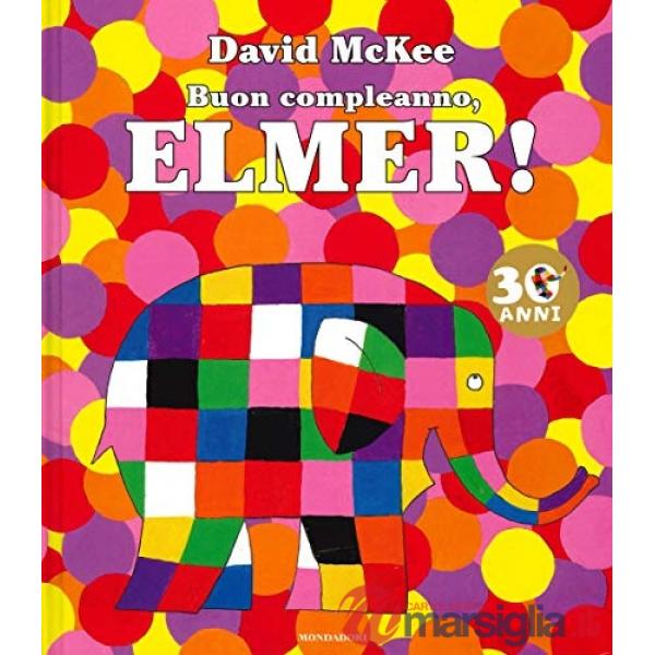 Buon compleanno, Elmer! Ediz. a colori