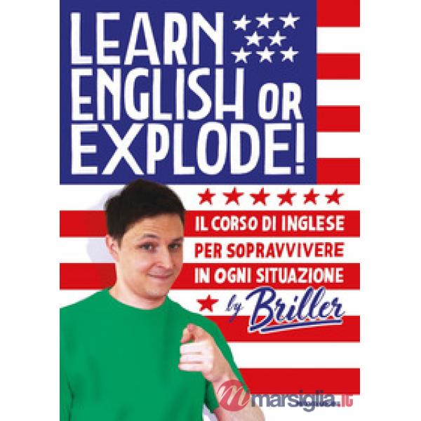 Learn english or explode! Il corso di inglese per sopravvivere in ogni situazione