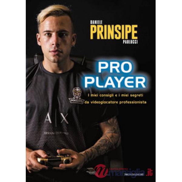 Pro player. I miei consigli e i miei segreti da videogiocatore professionista