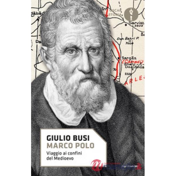 Marco Polo. Viaggio ai confini del Medioevo