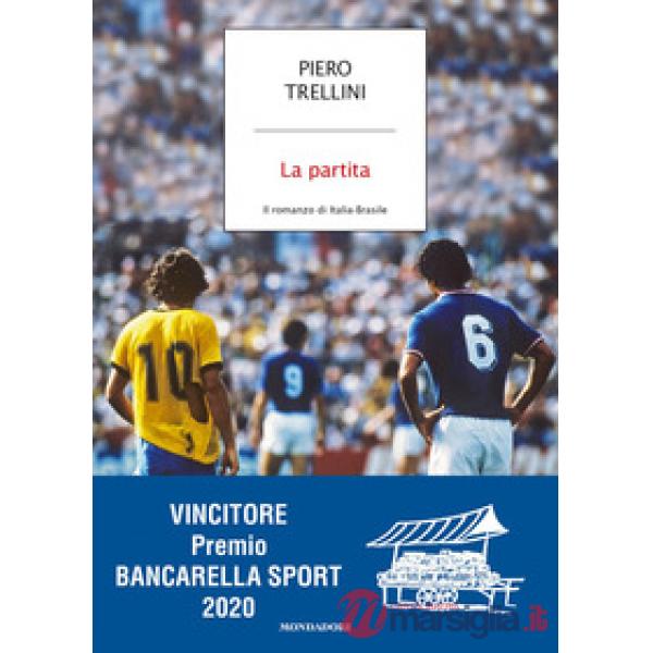 Partita. Il romanzo di Italia-Brasile (La)