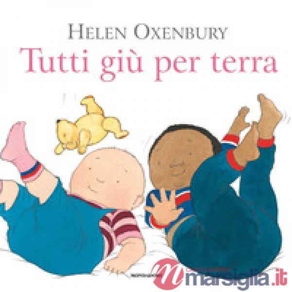 Tutti giù per terra. Ediz. a colori