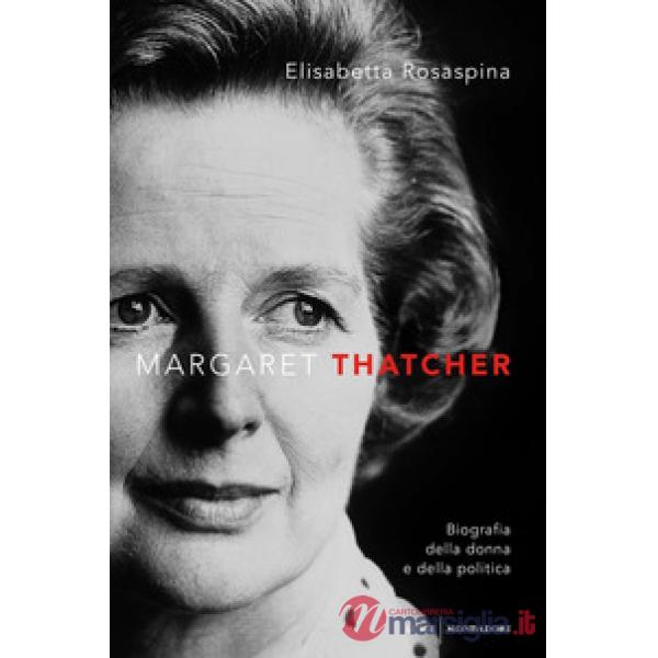 Margaret Thatcher. Biografia della donna e della politica