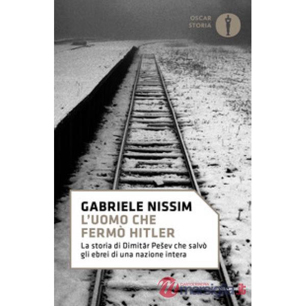 Uomo che fermò Hitler. La storia di Dimitar Pesev che salvò gli ebrei di una nazione intera (L')