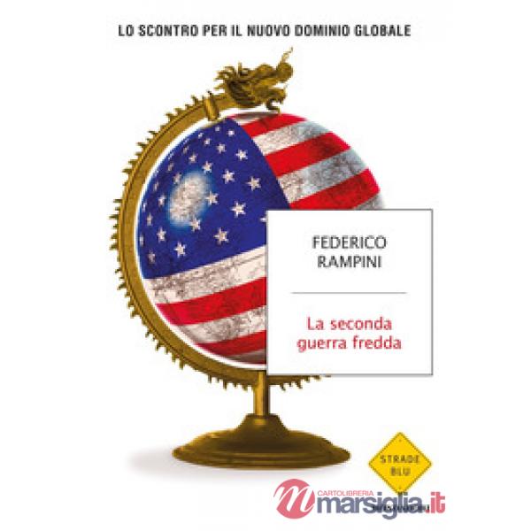 Seconda guerra fredda. Lo scontro per il nuovo dominio globale (La)