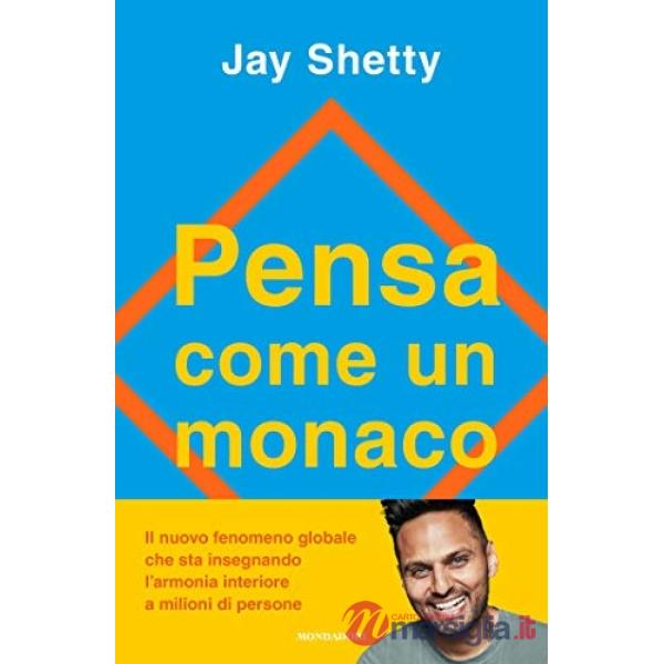 Pensa come un monaco. Allena la tua mente per trovare tranquillità, riparare il passato e preparare il futuro