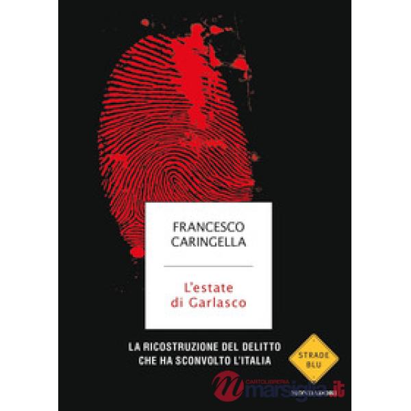 Estate di Garlasco. La ricostruzione del delitto che ha sconvolto l'Italia (L')