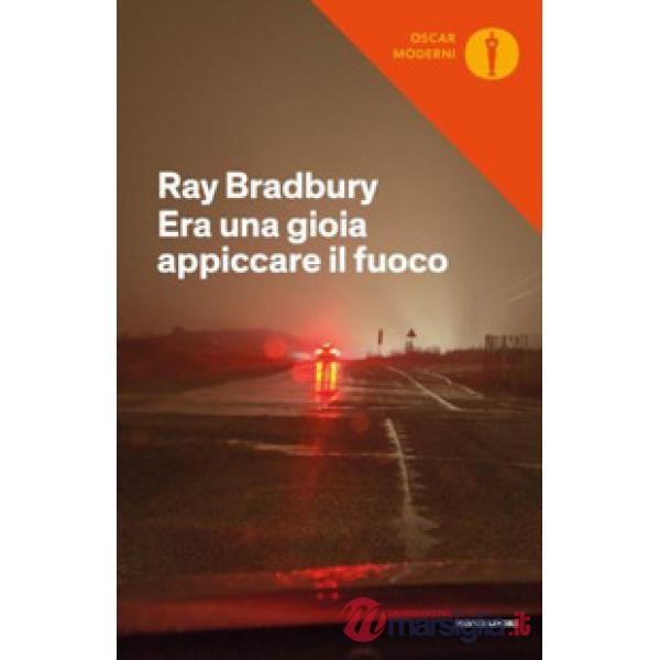 Era una gioia appiccare il fuoco. I racconti di Fahrenheit 451