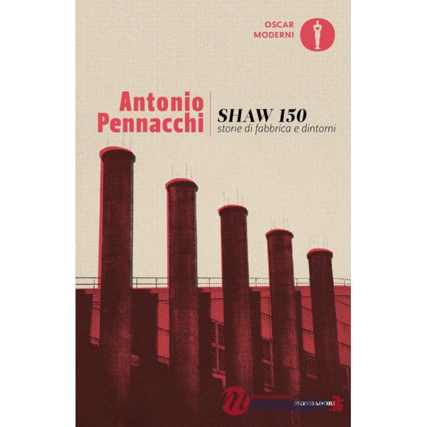 Shaw 150. Storie di fabbriche e dintorni