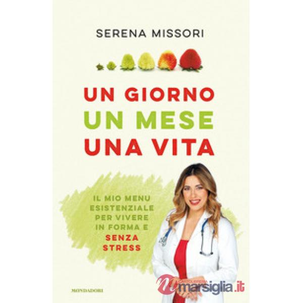 Giorno, un mese, una vita. Il mio menu esistenziale per vivere in forma e senza stress (Un)
