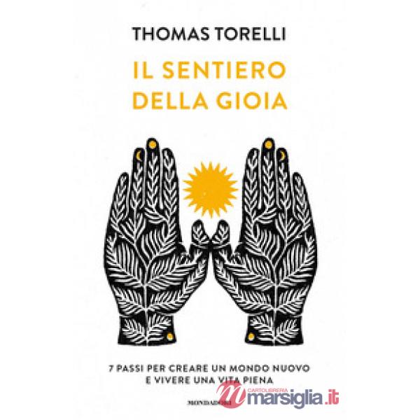 Sentiero della gioia. 7 passi per creare un mondo nuovo e vivere una vita piena (Il)