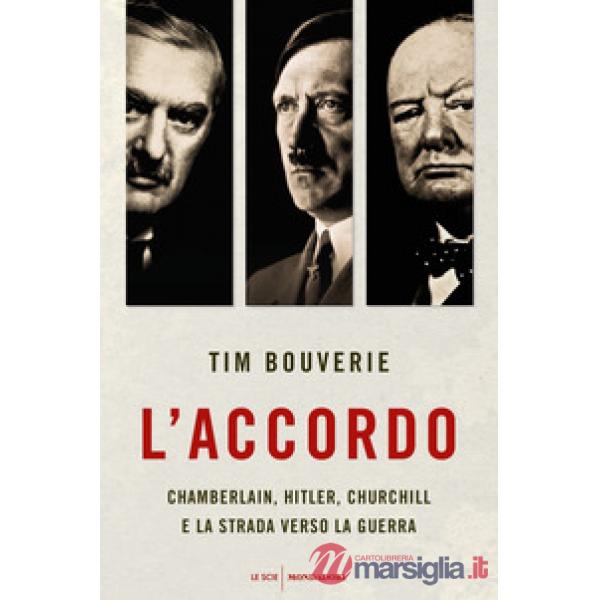 Accordo. Chamberlain, Hitler, Churchill e la strada verso la guerra (L')