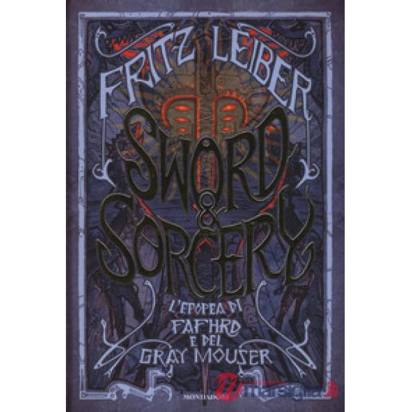 Sword & Sorcery. L'epopea di Fafhrd e del Gray Mouser
