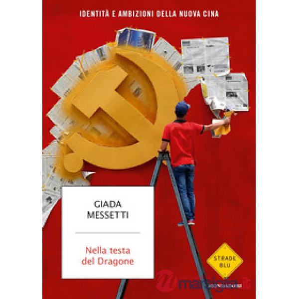 Nella testa del Dragone. Identità e ambizioni della nuova Cina