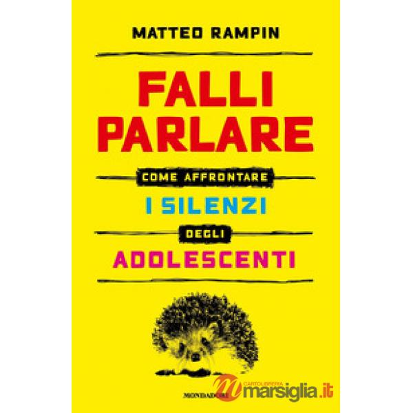 Falli parlare. Come affrontare i silenzi degli adolescenti