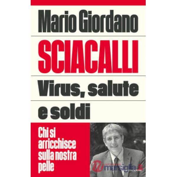Sciacalli. Virus, salute e soldi. Chi si arricchisce sulla nostra pelle