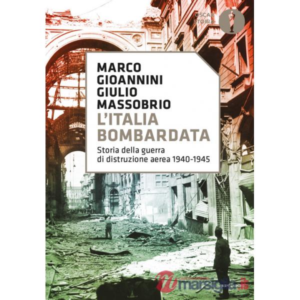 Italia bombardata. Storia della guerra di distruzione aerea 1940-1945 (L')