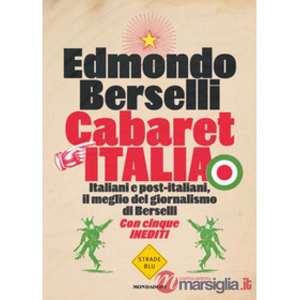 Cabaret Italia. Italiani e post-italiani, il meglio del giornalismo di Berselli