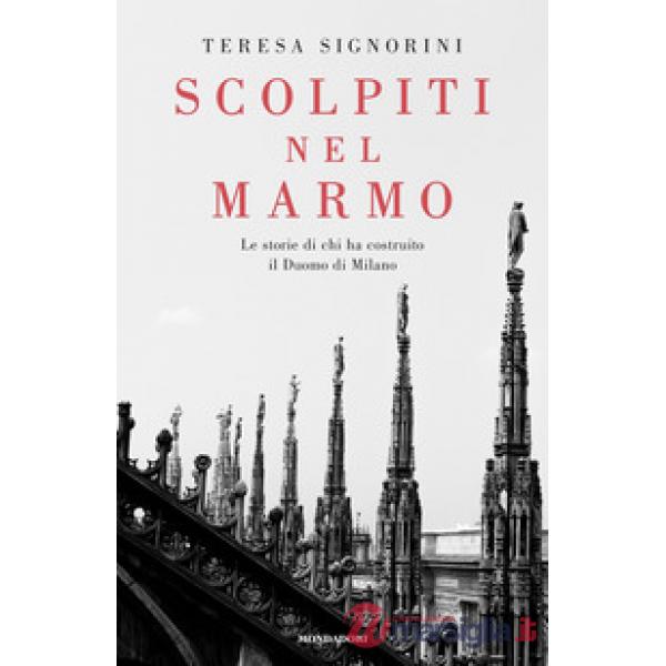 Scolpiti nel marmo. Le storie di chi ha costruito il Duomo di Milano