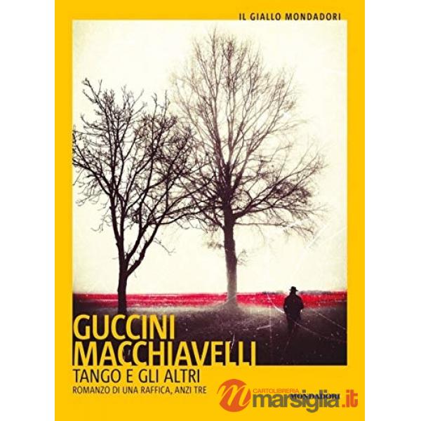 Tango e gli altri. Romanzo di una raffica, anzi tre