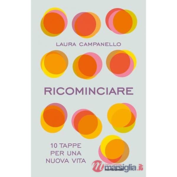 Ricominciare. 10 tappe per una nuova vita