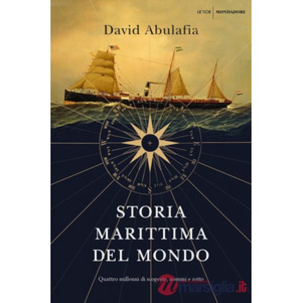 Storia marittima del mondo. Quattro millenni di scoperte, uomini e rotte