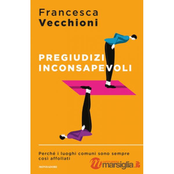 Pregiudizi inconsapevoli. Perché i luoghi comuni sono sempre così affollati
