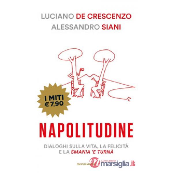 Napolitudine. Dialoghi sulla vita, la felicità e la smania 'e turnà