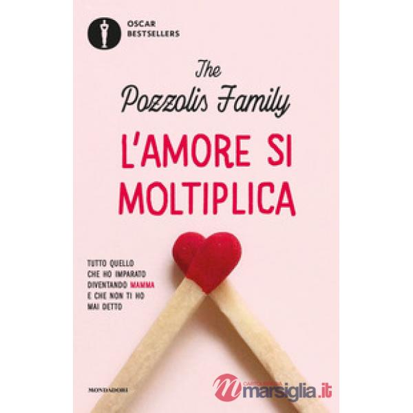 Amore si moltiplica. Tutto quello che ho imparato diventando mamma e che non ti ho mai detto (L')